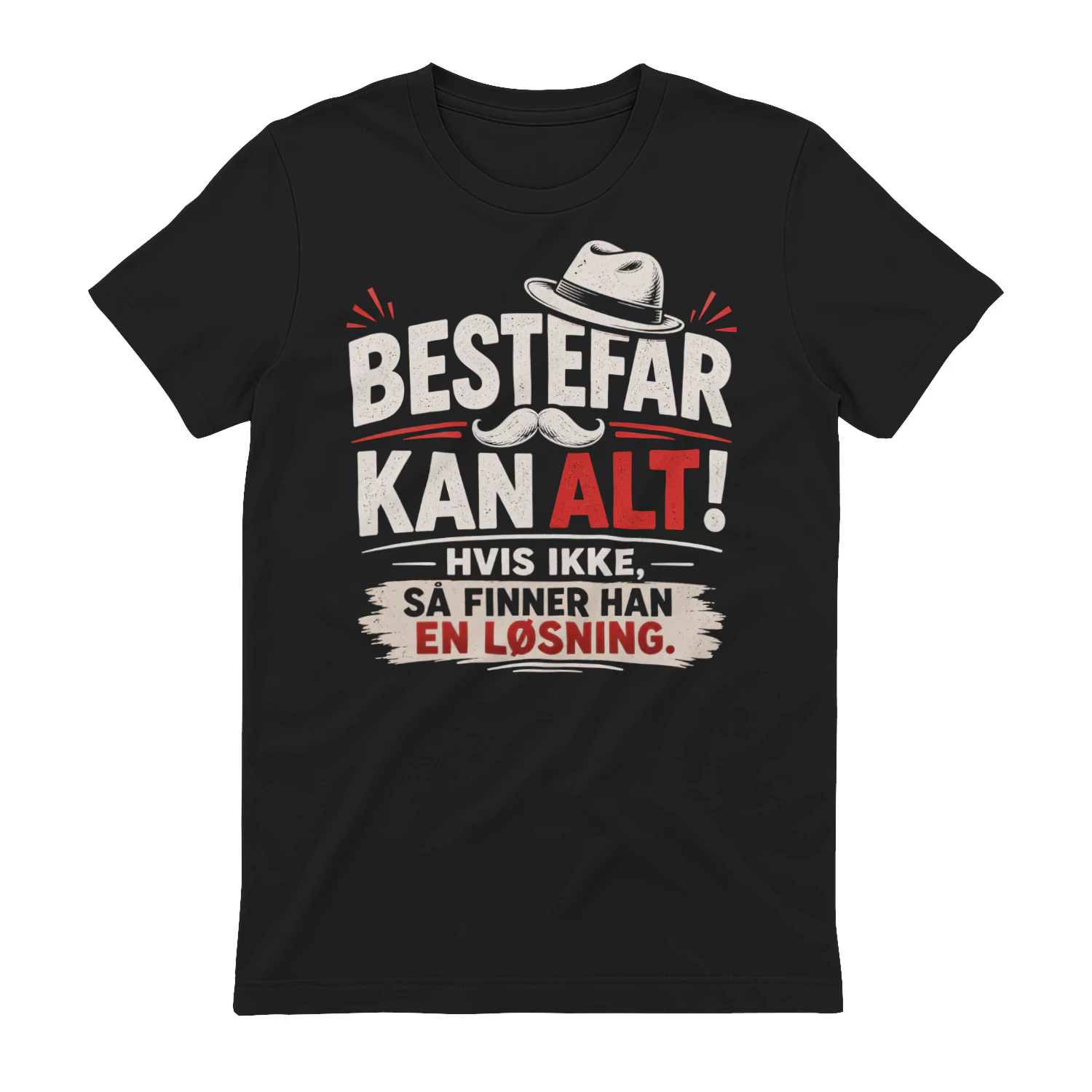 NO - BESTEFAR KAN ALT - HVIS IKKE - SÅ FINNER HAN - EN LØSNING - BLACK & WHITE & RED