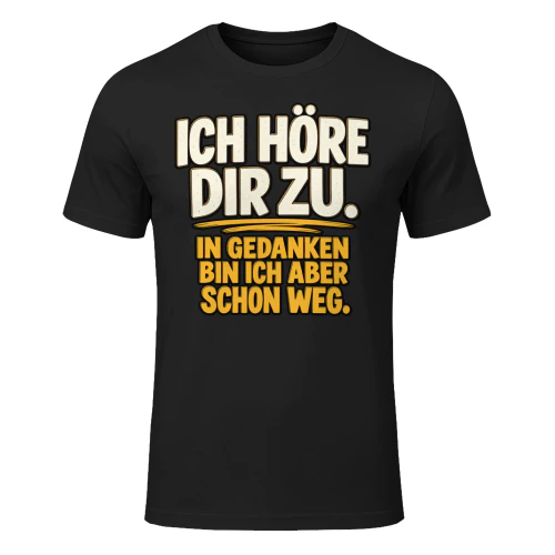 DE - ICH HÖRE DIR ZU - IN GEDANKEN BIN ICH ABER SCHON WEG