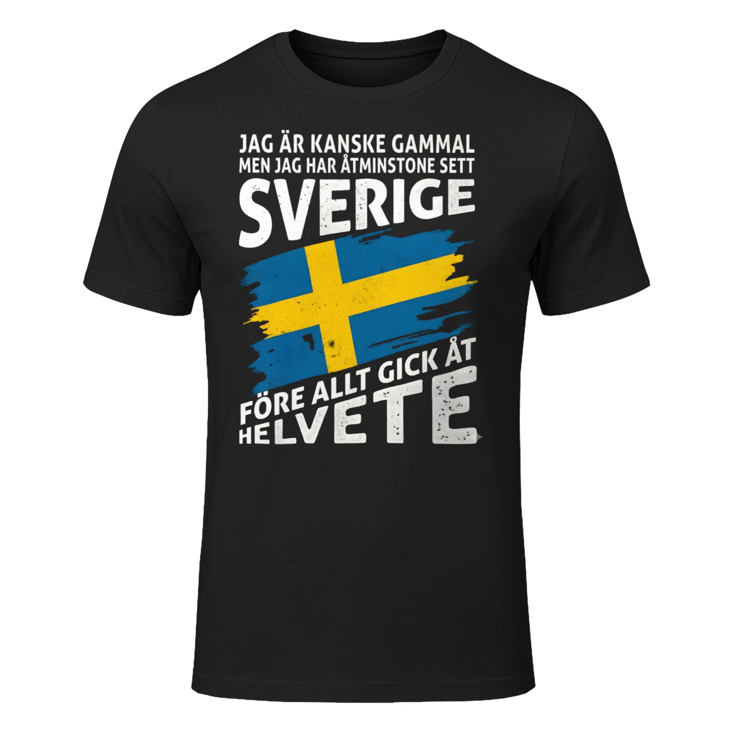 JAG ÄR KANSKE GAMMAL MEN JAG HAR ÅTMINSTONE SETT SVERIGE FÖRE ALLT GICK ÅT HELVETE