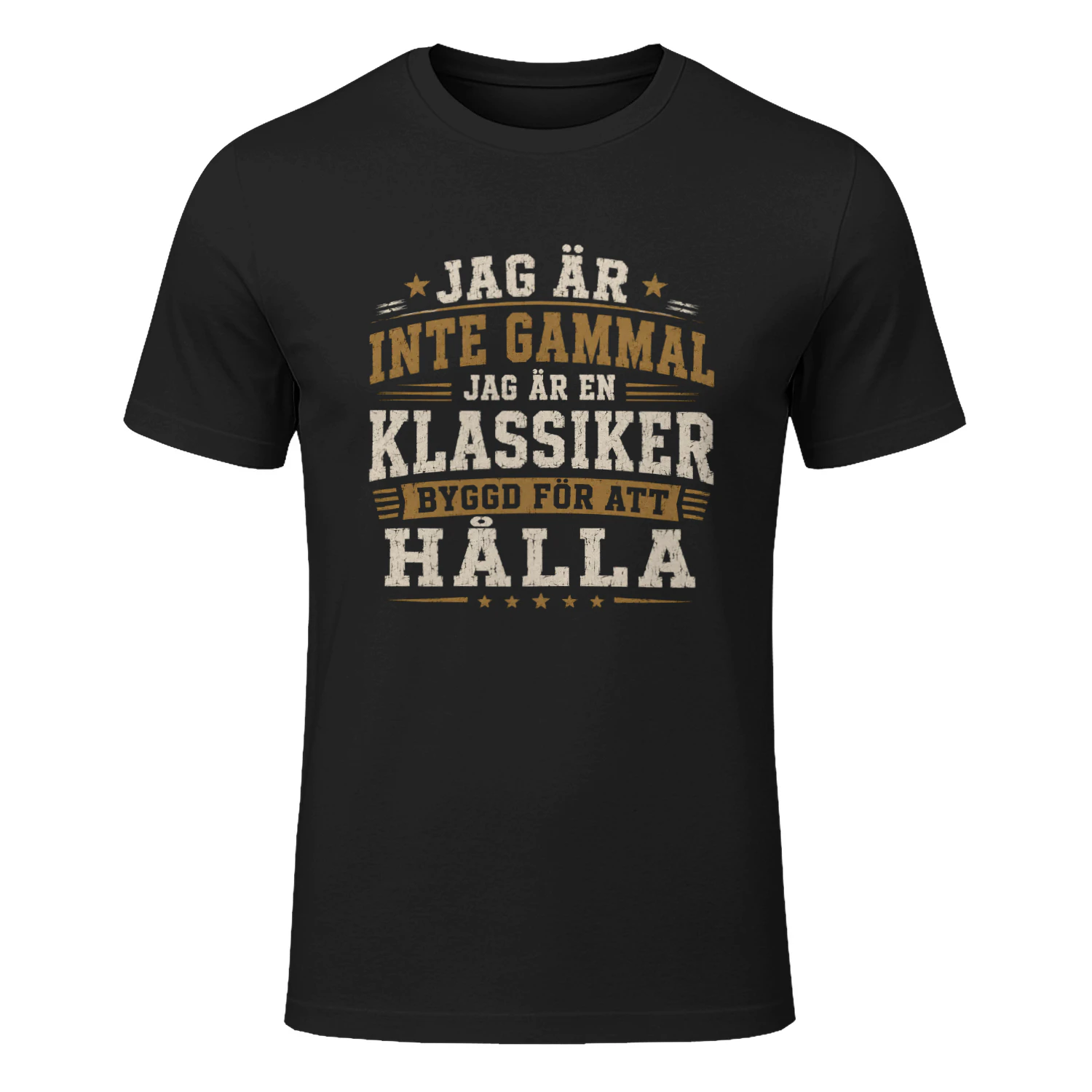 JAG ÄR INTE GAMMAL JAG ÄR EN KLASSIKER BYGGD FÖR ATT HÅLLA - 2