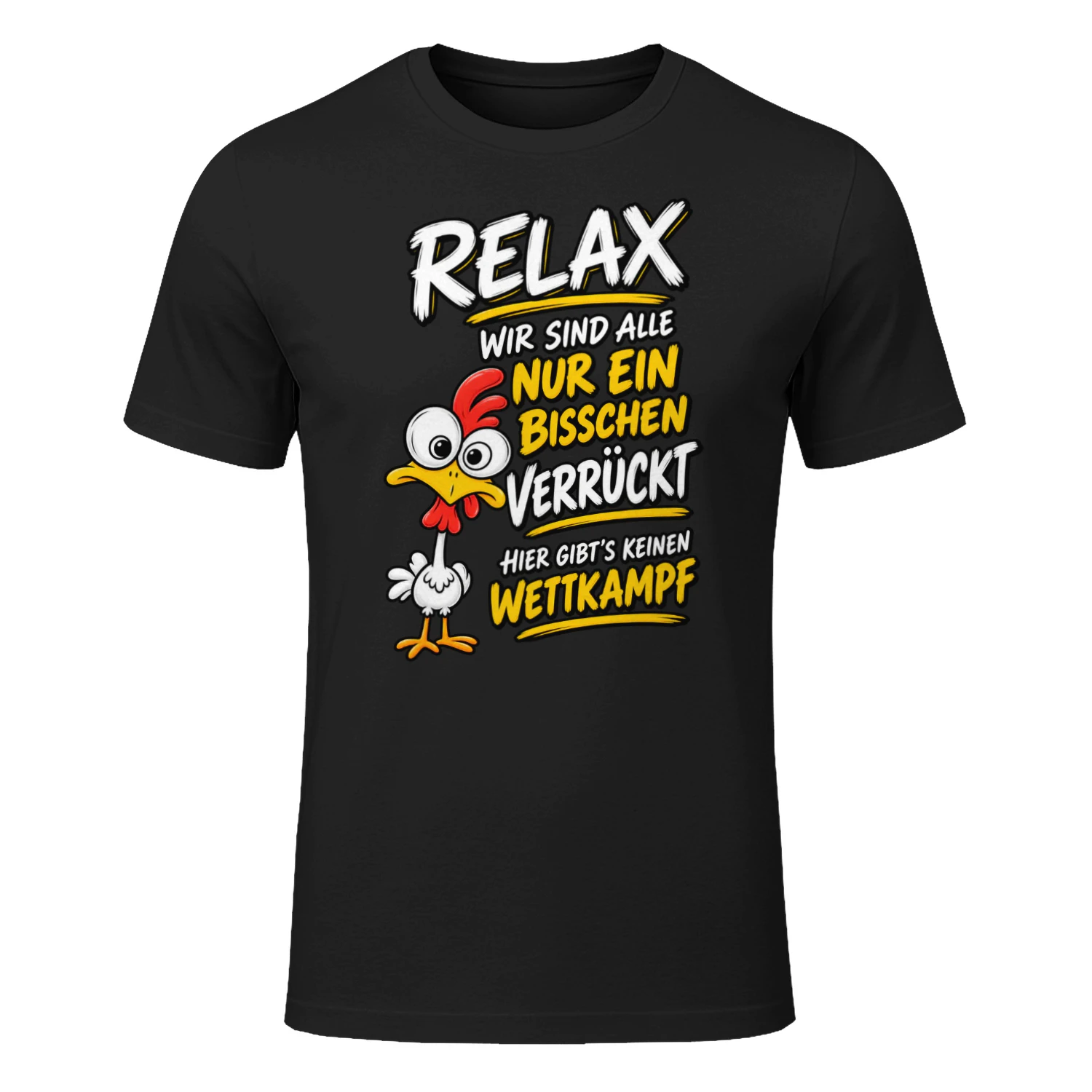 RELAX - WIR SIND ALLE NUR EIN BISSCHEN VERRÜCKT HIER GIBT'S KEINEN WETTKAMPF
