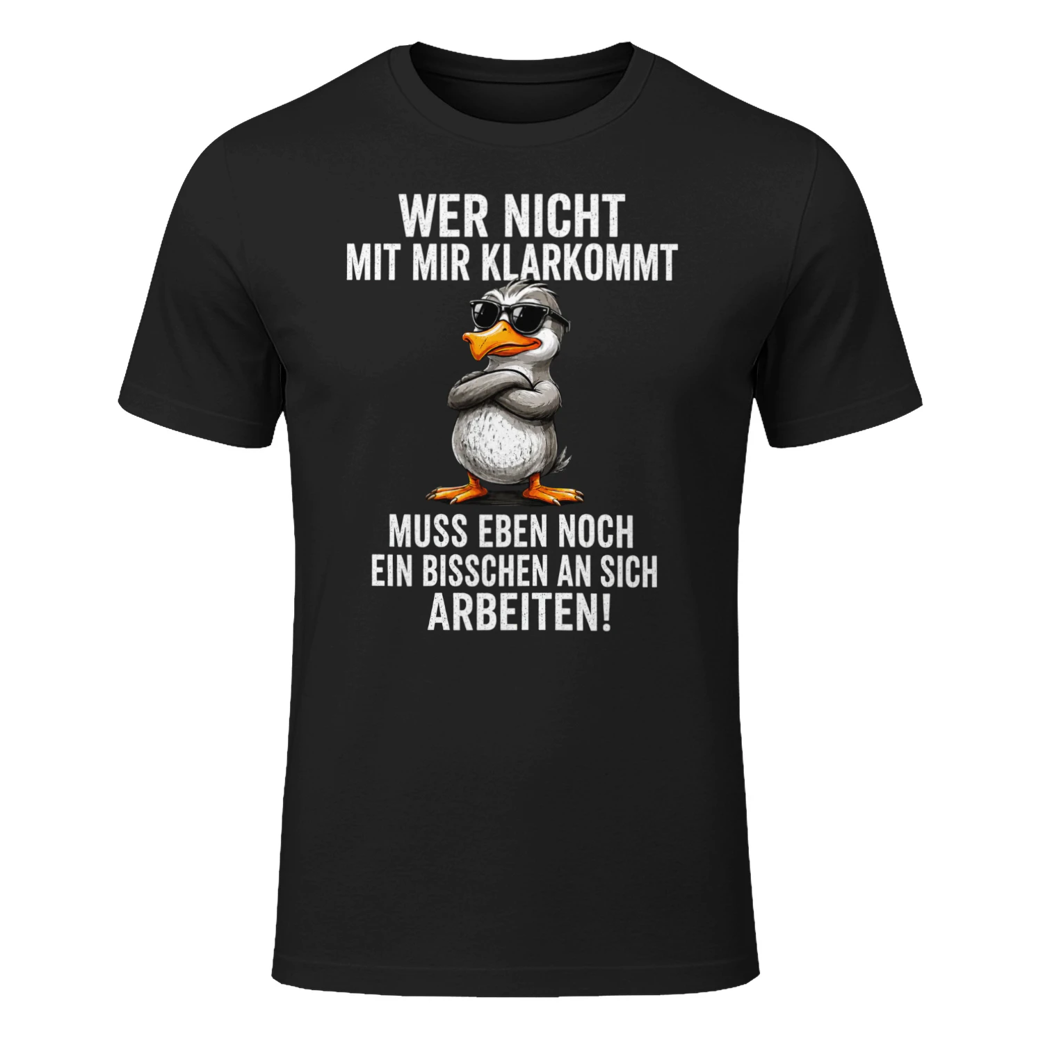 WER NICHT MIT MIR KLARKOMMT - MUSS EBEN NOCH EIN BISSCHEN AN SICH ARBEITEN