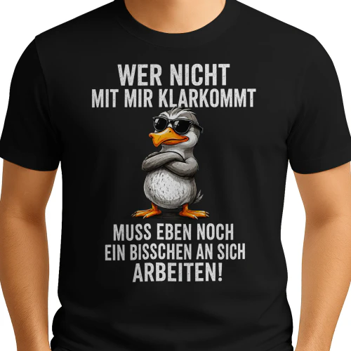 DE - WER NICHT MIT MIR KLARKOMMT - MUSS EBEN NOCH EIN BISSCHEN AN SICH ARBEITEN