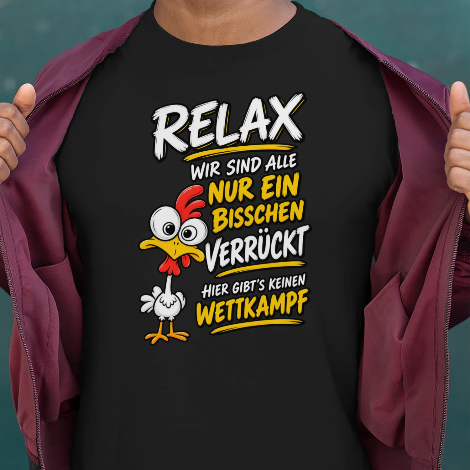 RELAX - WIR SIND ALLE NUR EIN BISSCHEN VERRÜCKT HIER GIBT'S KEINEN WETTKAMPF