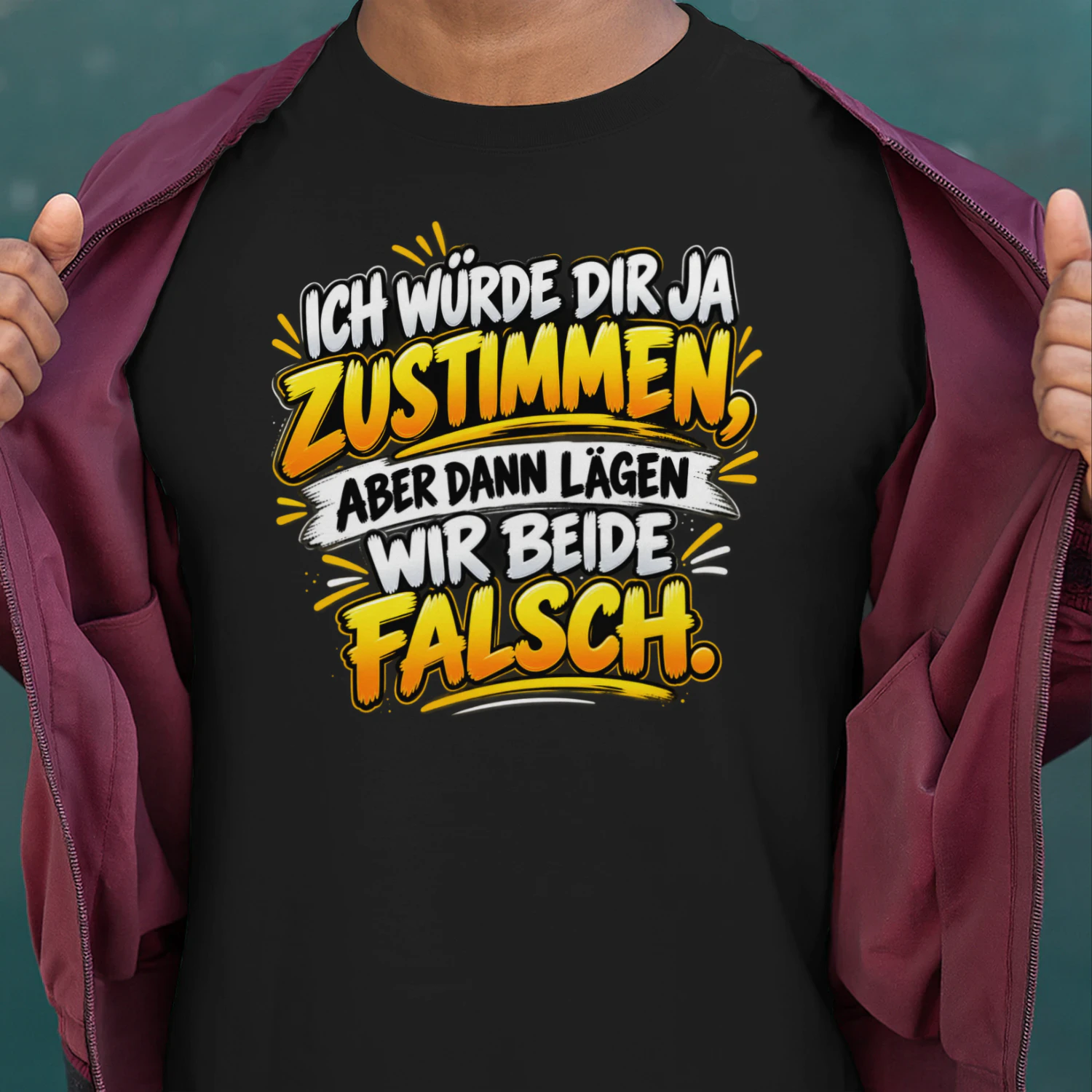 DE - ICH WÜRDE DIR JA ZUSTIMMEN, ABER DANN LÄGEN WIR BEIDE FALSCH