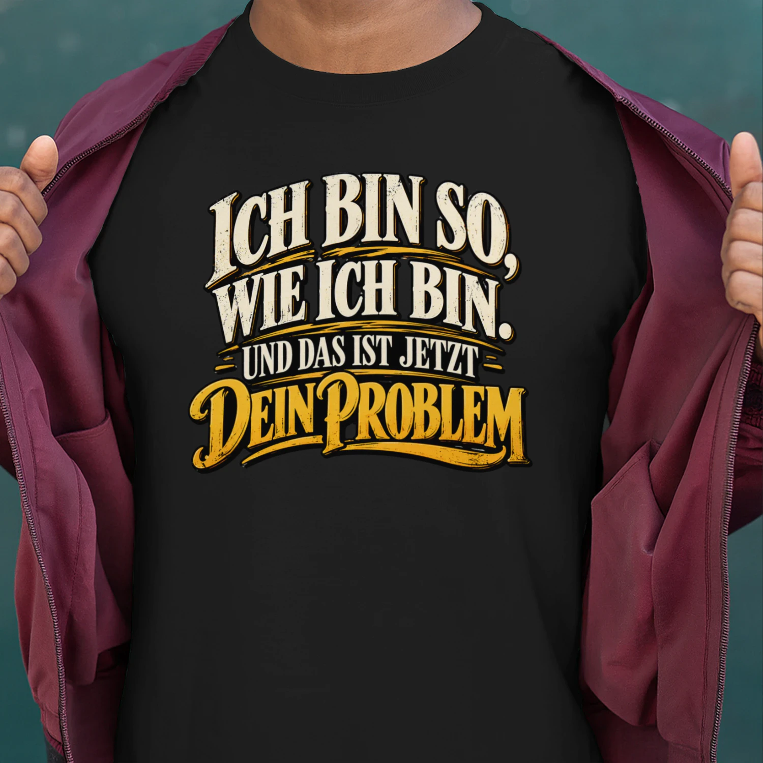 DE - ICH BIN SO, WIE ICH BIN - UND DAS IST JETZT DEIN PROBLEM