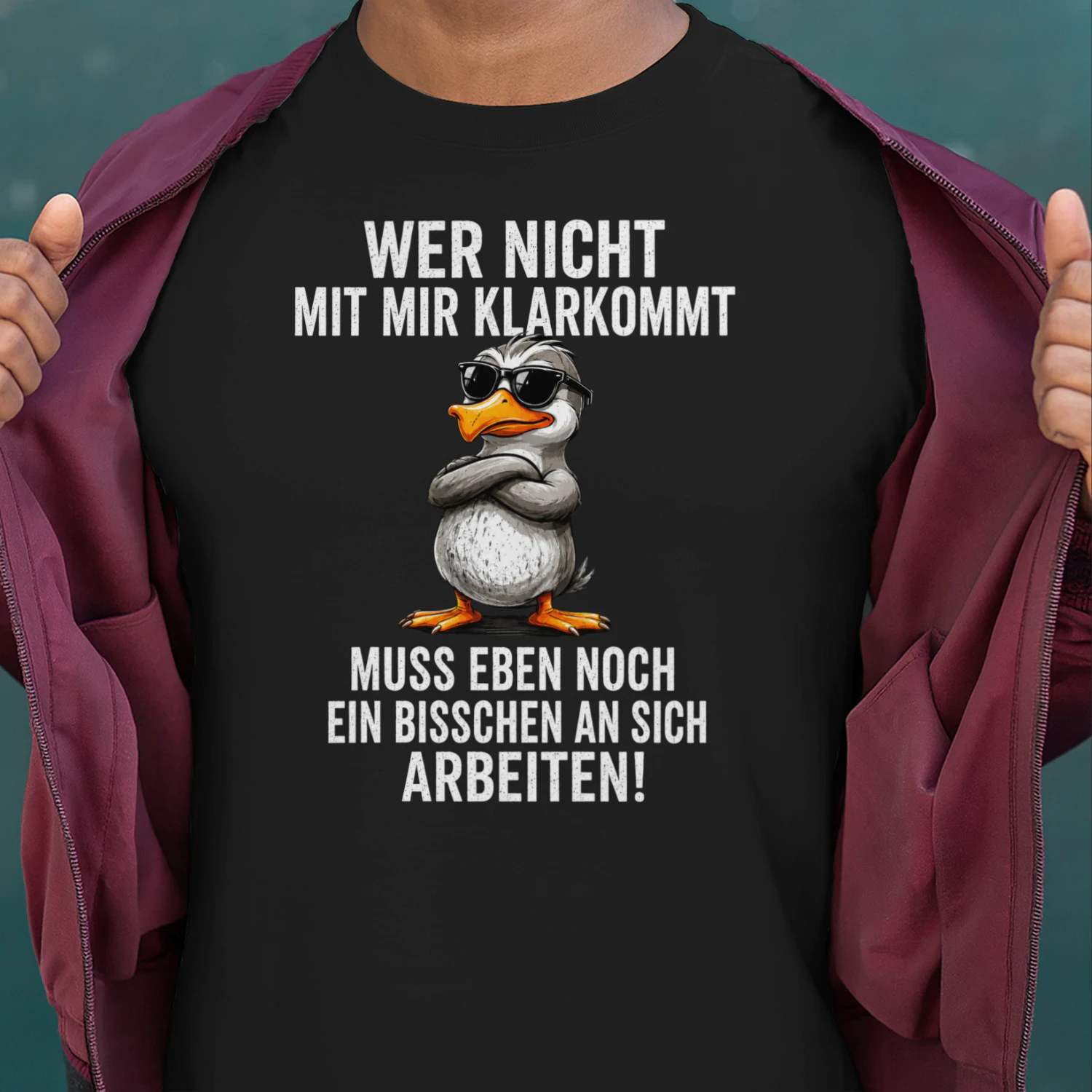 WER NICHT MIT MIR KLARKOMMT - MUSS EBEN NOCH EIN BISSCHEN AN SICH ARBEITEN