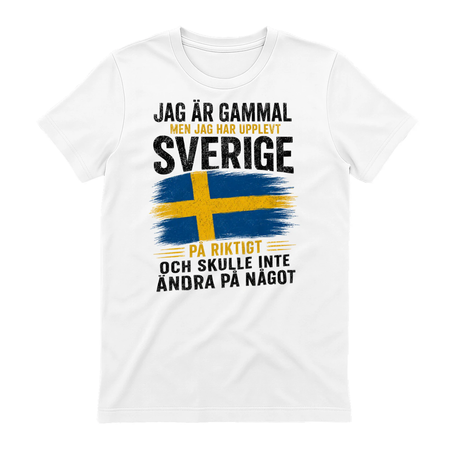 JAG ÄR GAMMAL MEN JAG HAR UPPLEVT SVERIGE PÅ RIKTIGT OCH SKULLE INTE ÄNDRA PÅ NÅGOT - WHITE