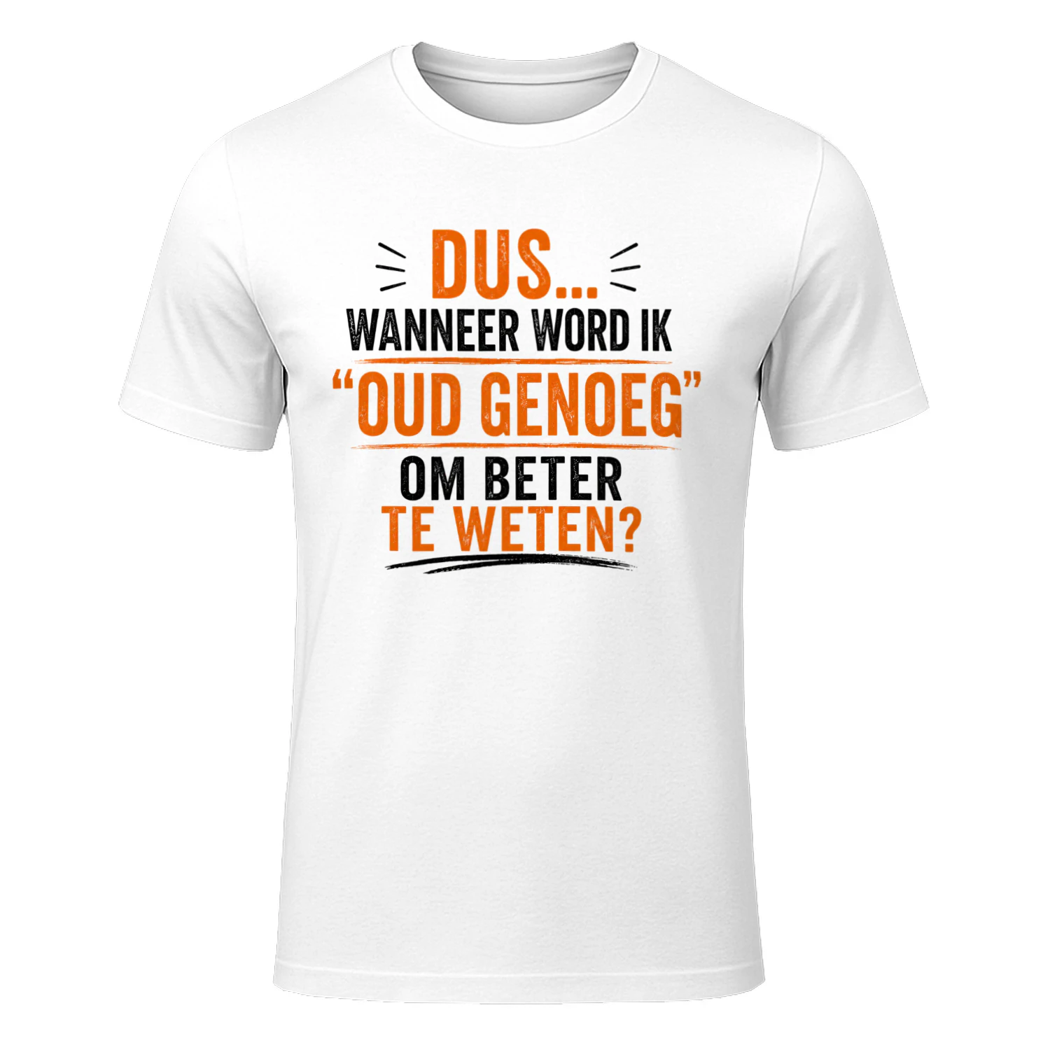 Dus... Wanneer Gaat Dat "Oud Genoeg Om Beter Te Weten" Eigenlijk Beginnen? | WHITE T-Shirt