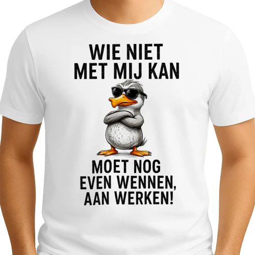 NL - WIE NIET MET MIJ KAN - MOET NOG - EVEN WENNEN - AAN WERKEN - WHITE