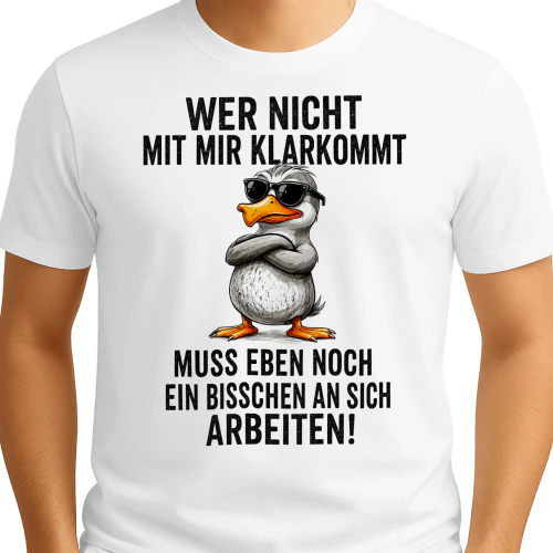 DE - WER NICHT MIT MIR KLARKOMMT - MUSS EBEN NOCH EIN BISSCHEN AN SICH ARBEITEN - WHITE