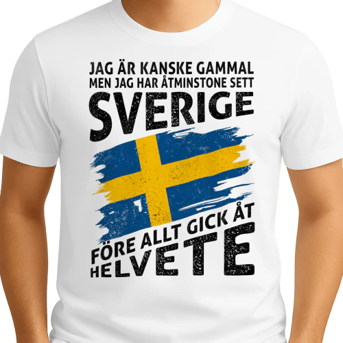 SE - JAG ÄR KANSKE GAMMAL MEN JAG HAR ÅTMINSTONE SETT SVERIGE FÖRE ALLT GICK ÅT HELVETE