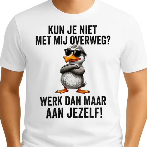 NL - KUN JE NIET MET MIJ OVERWEG - WERK DAN MAAR AAN JEZELF - WHITE