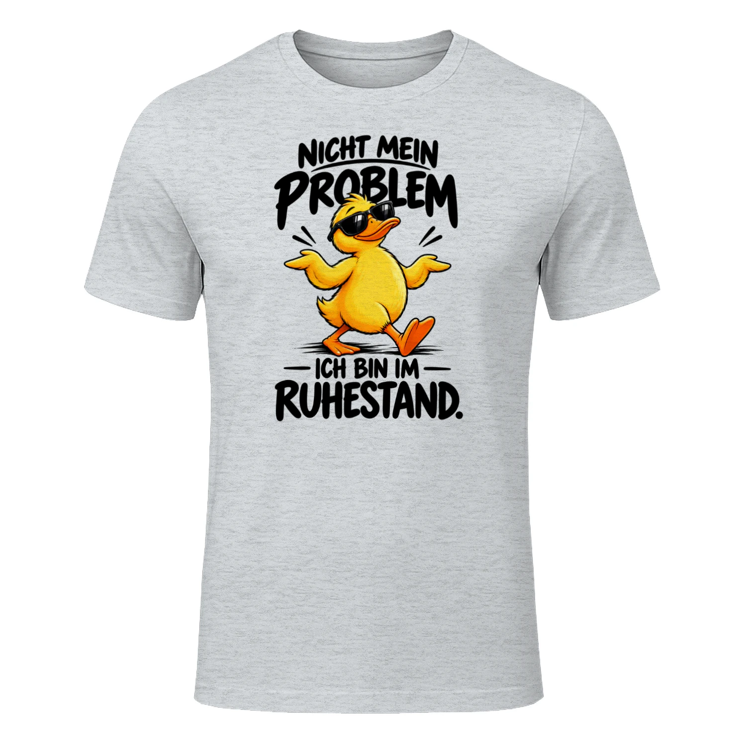 NICHT MEIN PROBLEM — ICH BIN IM — RUHESTAND