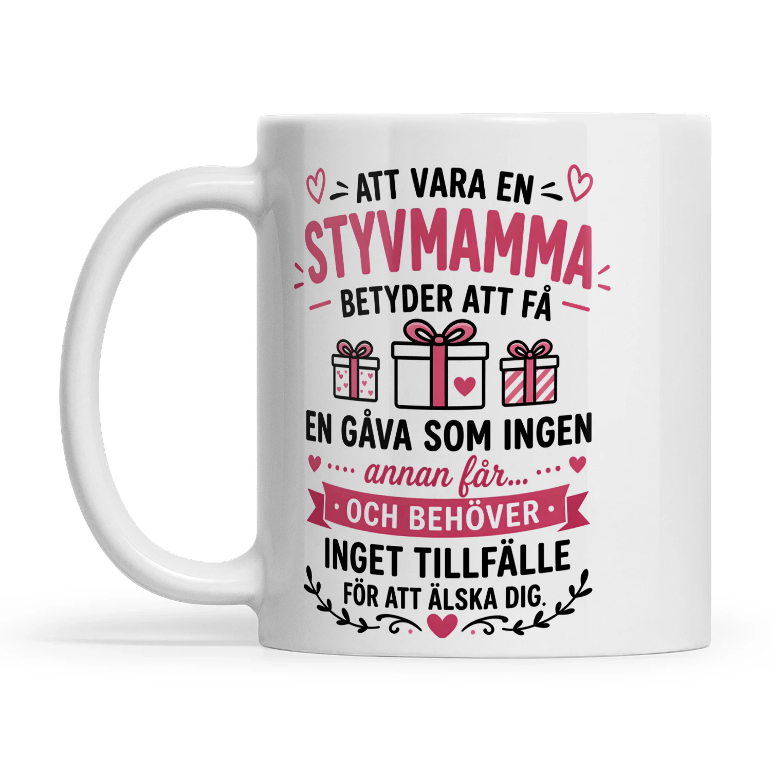 ATT VARA EN STYVMAMMA BETYDER ATT FÅ EN GÅVA SOM INGEN annan får... OCH BEHÖVER INGET TILLFÄLLE FÖR ATT ÄLSKA DIG