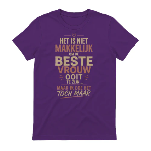 NL - HET IS NIET MAKKELIJK OM DE BESTE VROUW OOIT TE ZIJN...MAAR IK DOE HET TOCH MAAR