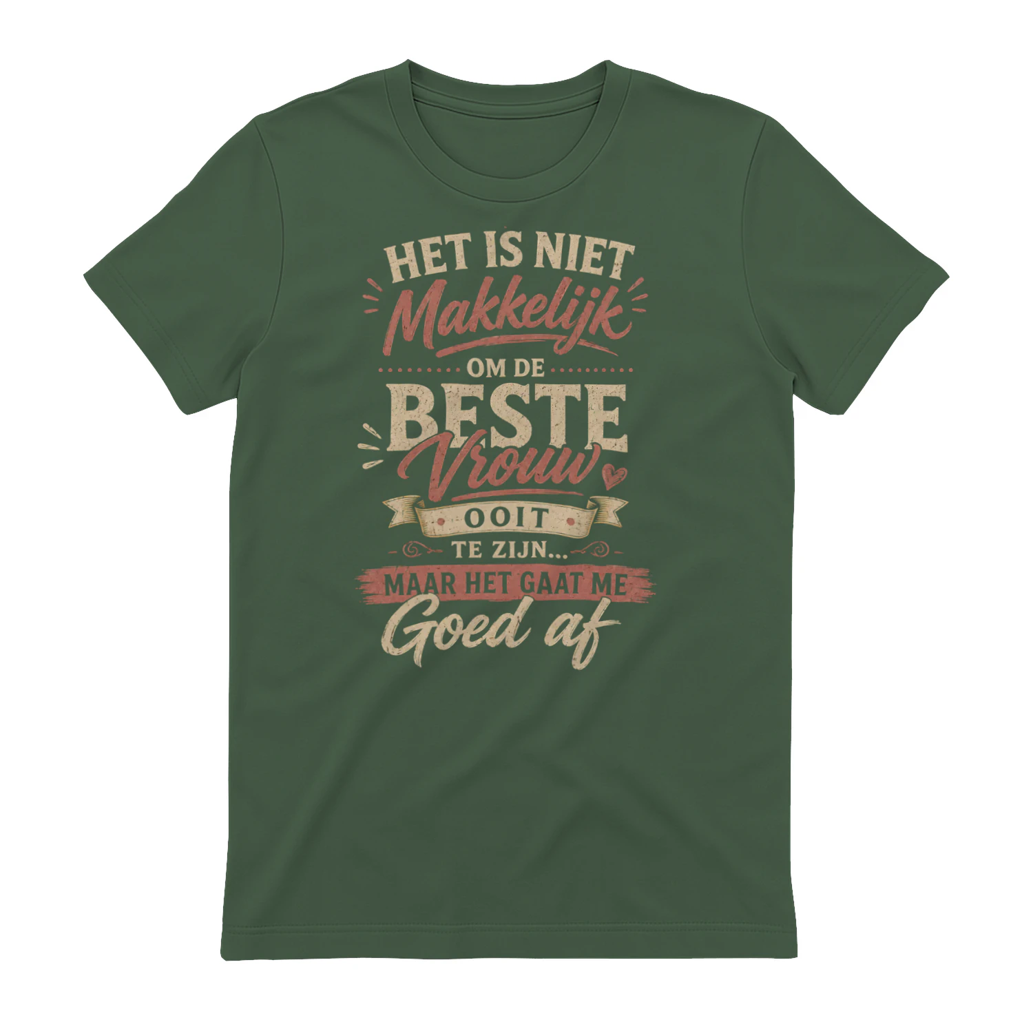 HET IS NIET MAKKELIJK OM DE BESTE VROUW OOIT TE ZIJN...MAAR HET GAAT ME GOED AF