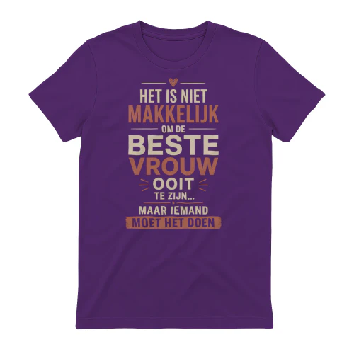 NL - HET IS NIET MAKKELIJK OM DE BESTE VROUW OOIT TE ZIJN...MAAR IEMAND MOET HET DOEN