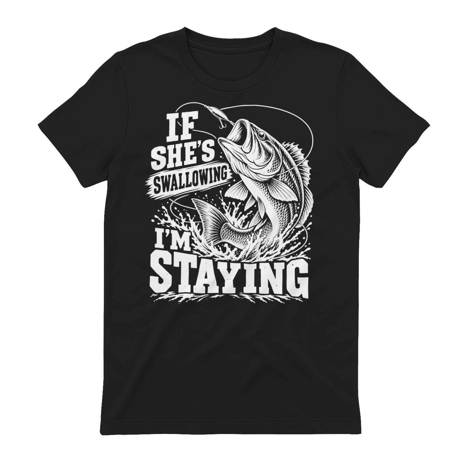 If She's Swallowing I'm Staying T-Shirt