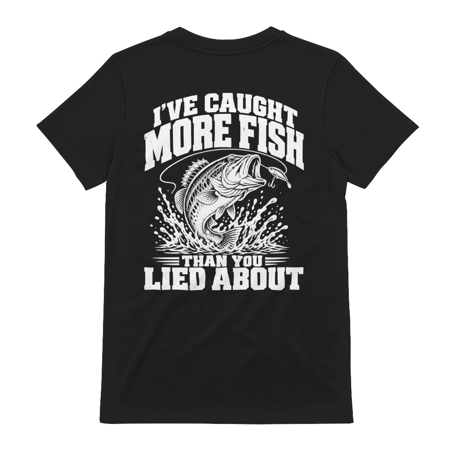 I’ve Caught More Fish Than You Lied About T-Shirt