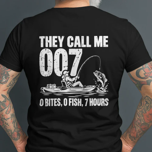 They Call Me 007 0 Bites 0 Fish 7 Hours T-Shirt