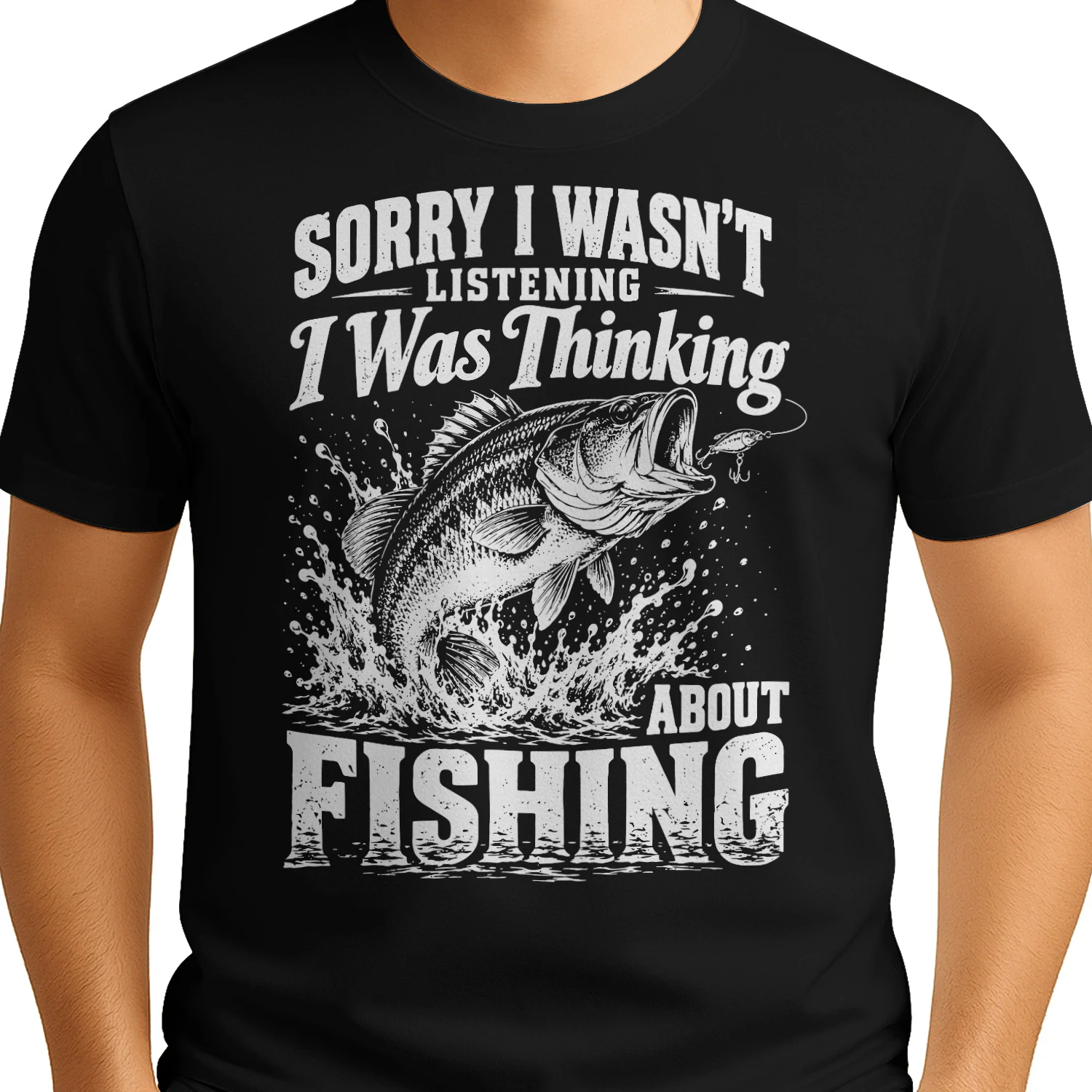 Sorry I Wasn't Listening I was Thinking About Fishing Funny fishing T-shirt