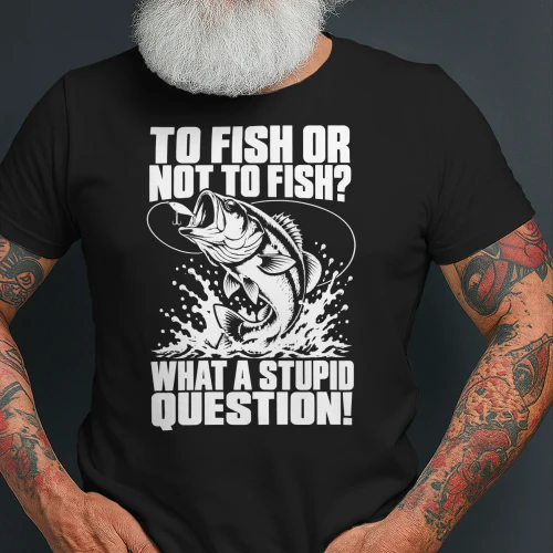 To Fish or Not To Fish T-Shirt