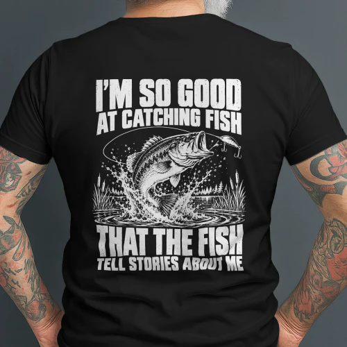 I'm So Good At Catching Fish – Funny Fishing T-Shirt