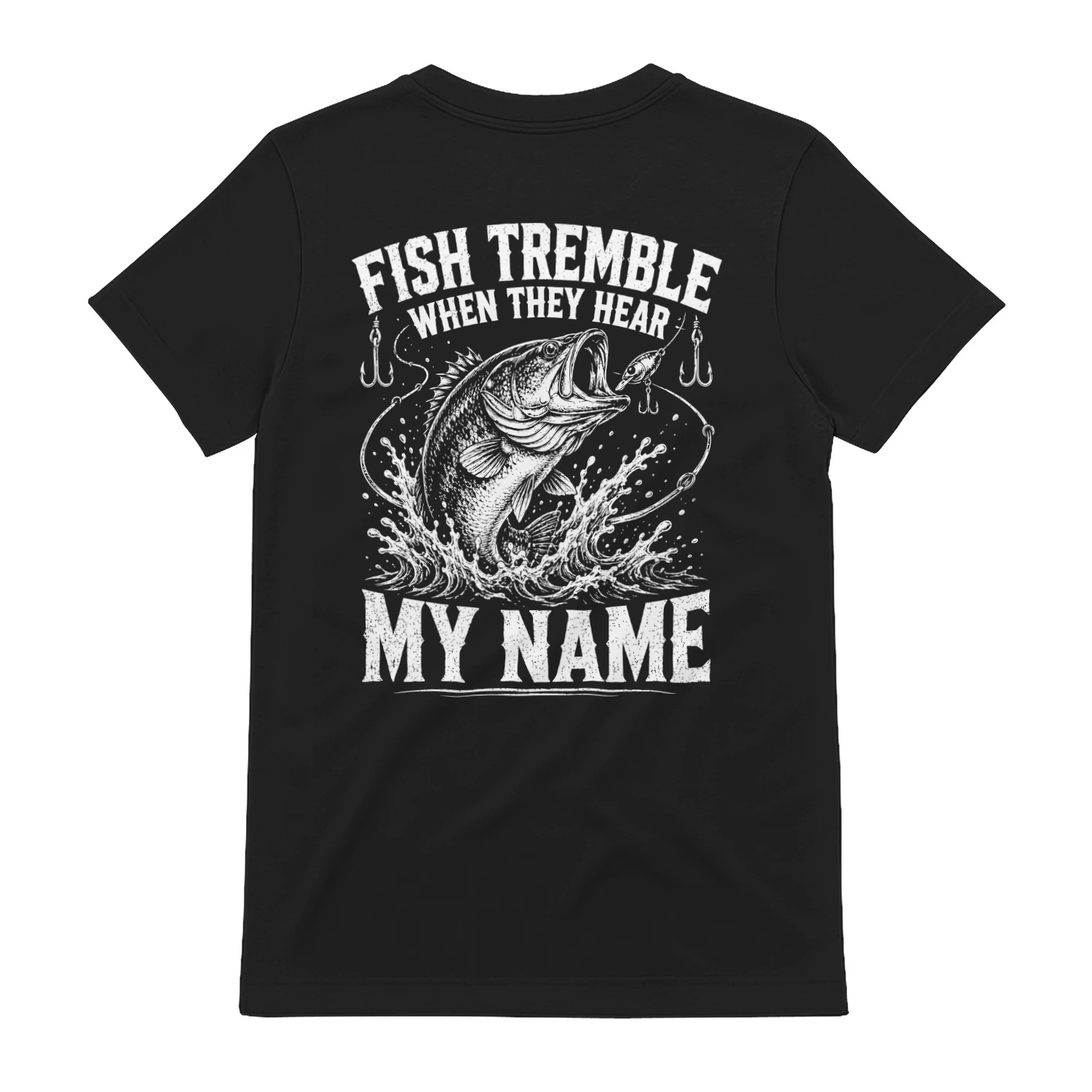 Fish Tremble When They Hear My Name Fishing Humor T-Shirt