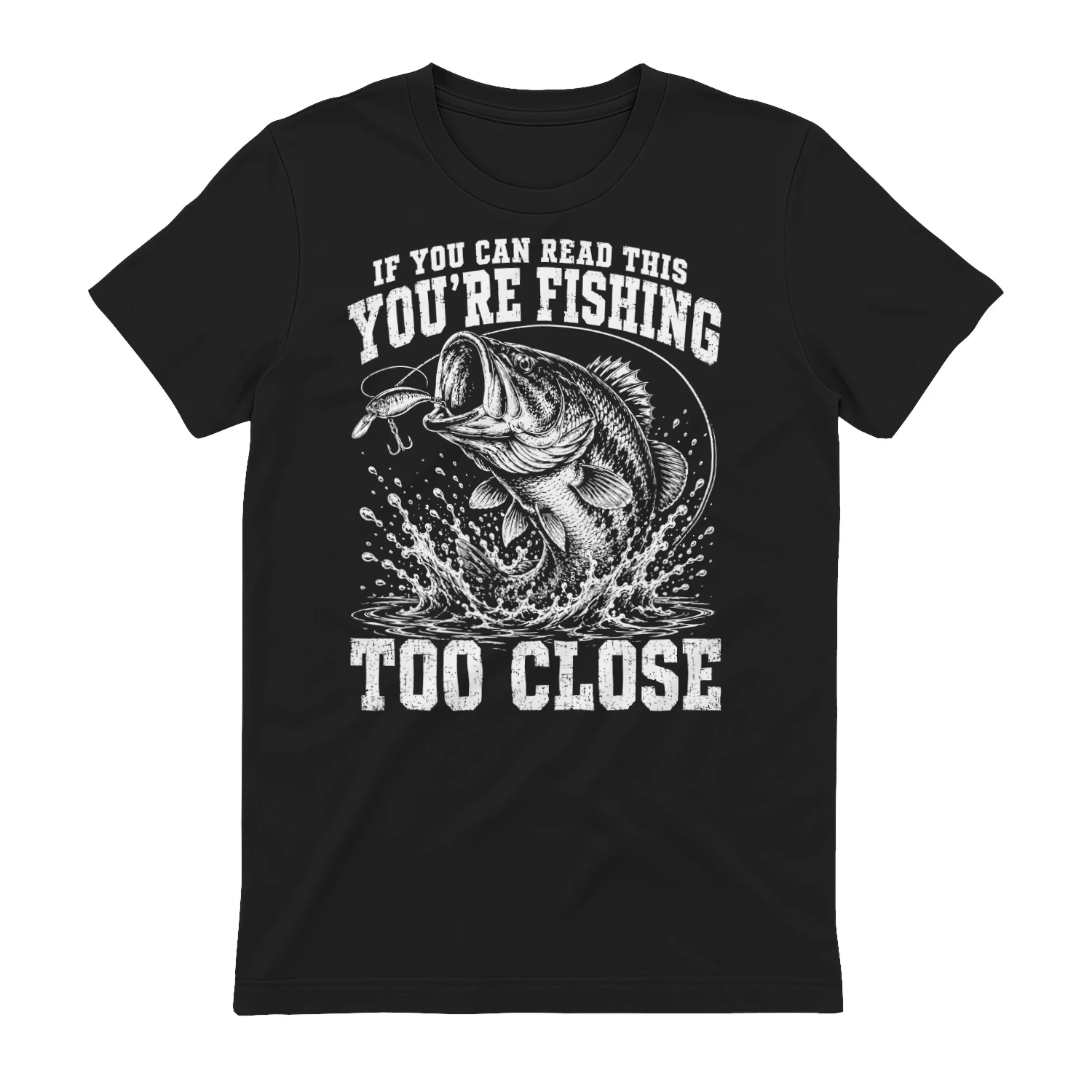 if you can read this you're fishing too close funny T-shirt