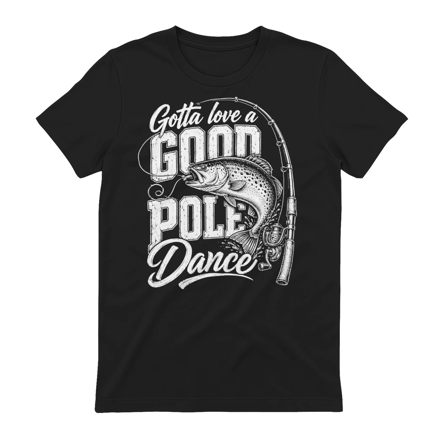 Gotta Love A Good Pole Dance Funny Fishing Shirt