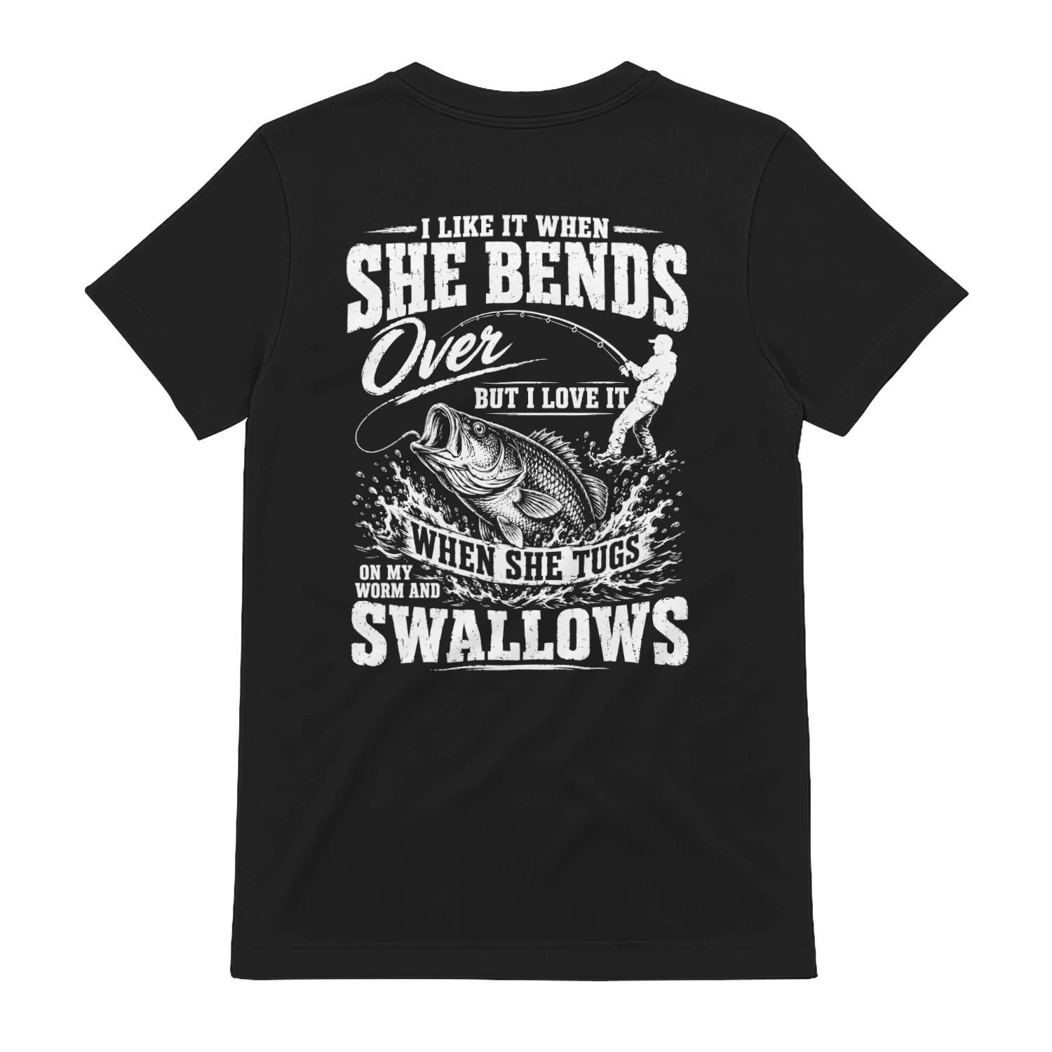 Fishing I Like It When She Bends Over But I Love It - back T-Shirt