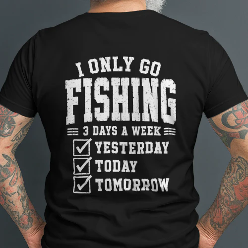 I only go fishing funny T-shirt