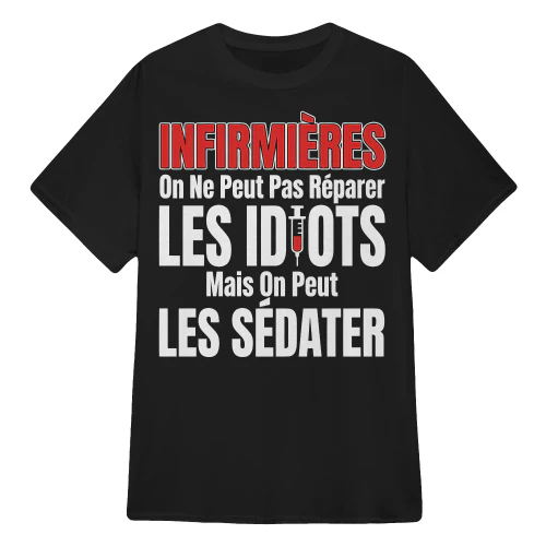 Infirmières On Ne Peut Pas Réparer Les Idiots Mais On Peut Les Sédater – Cadeau Humour Infirmière
