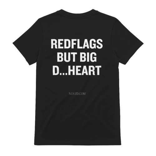 REDFLAGS BUT BIG D...HEART