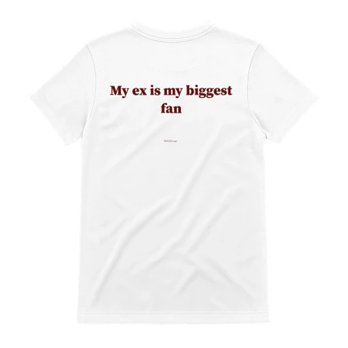 My EX Is My Biggest Fan White
