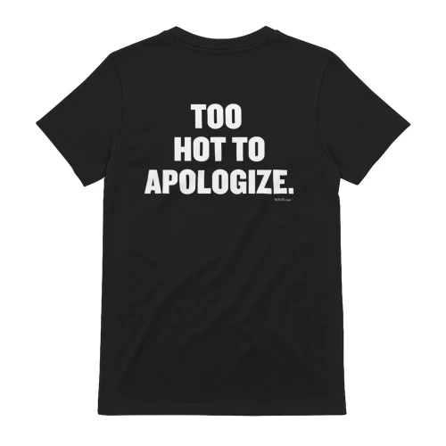 Too Hot To Apologize Black