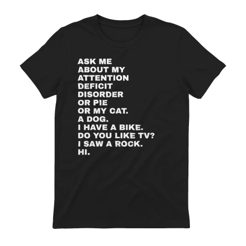 Ask Me About My Attention Deficit Disorder