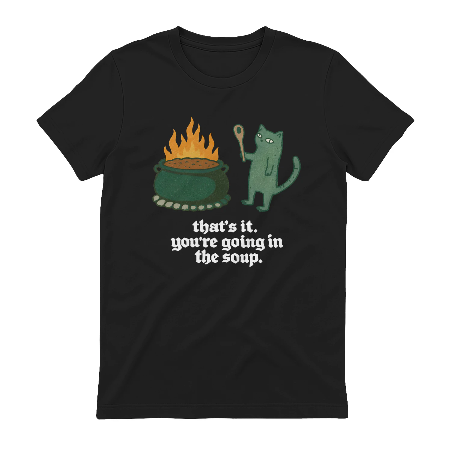 You're going in the soup