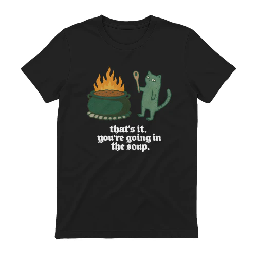 You're going in the soup