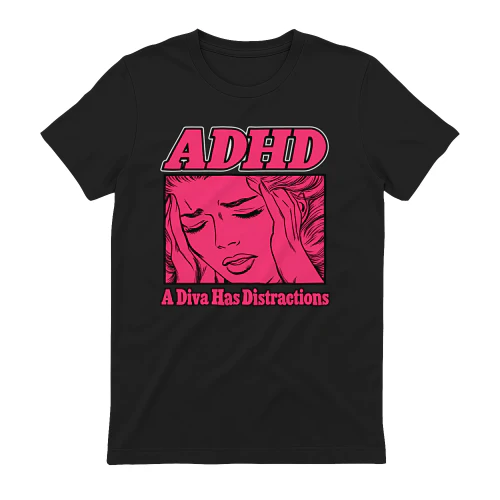 ADHD A Diva Has Distractions