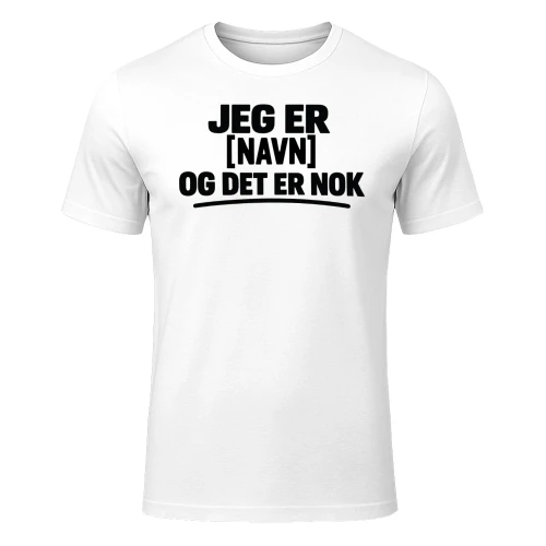 JEG ER [NAVN]  OG DET ER NOK