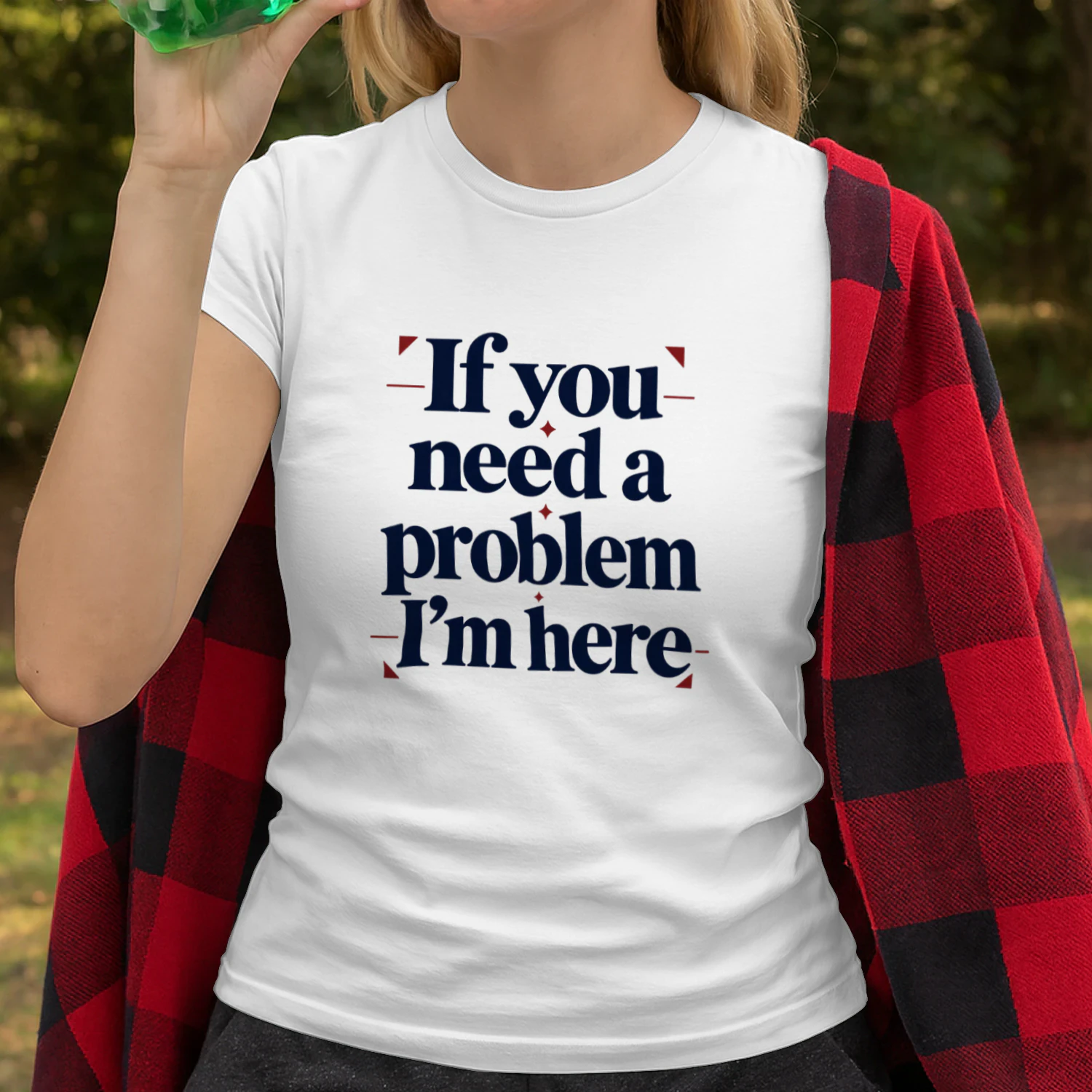 If You Need a Problem, I’m Here