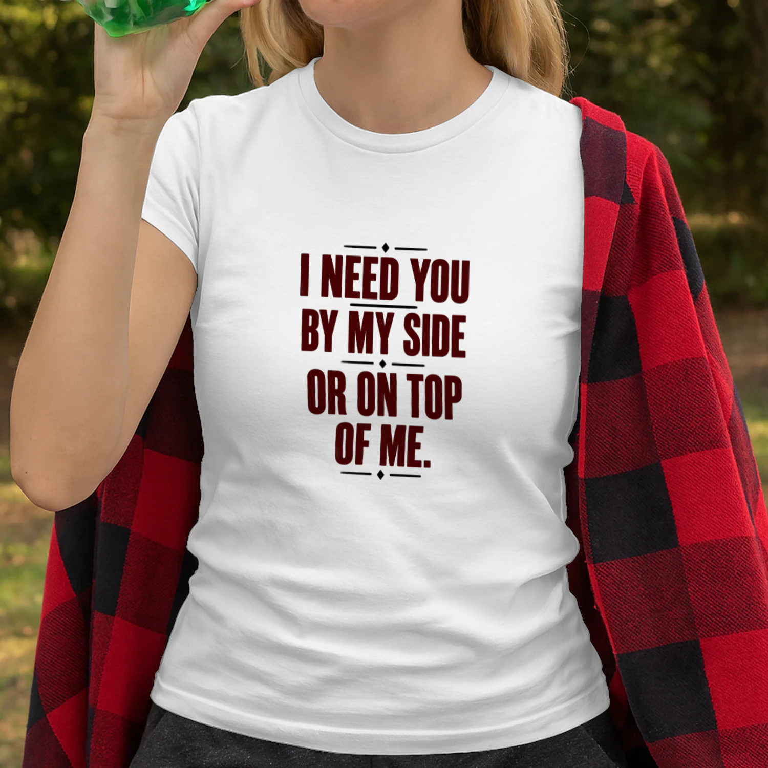 I Need You by My Side or on Top of Me