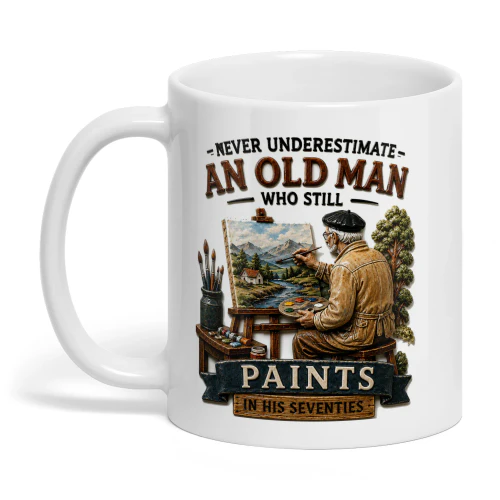 Never Underestimate An Old Man Who Still Paints Mug