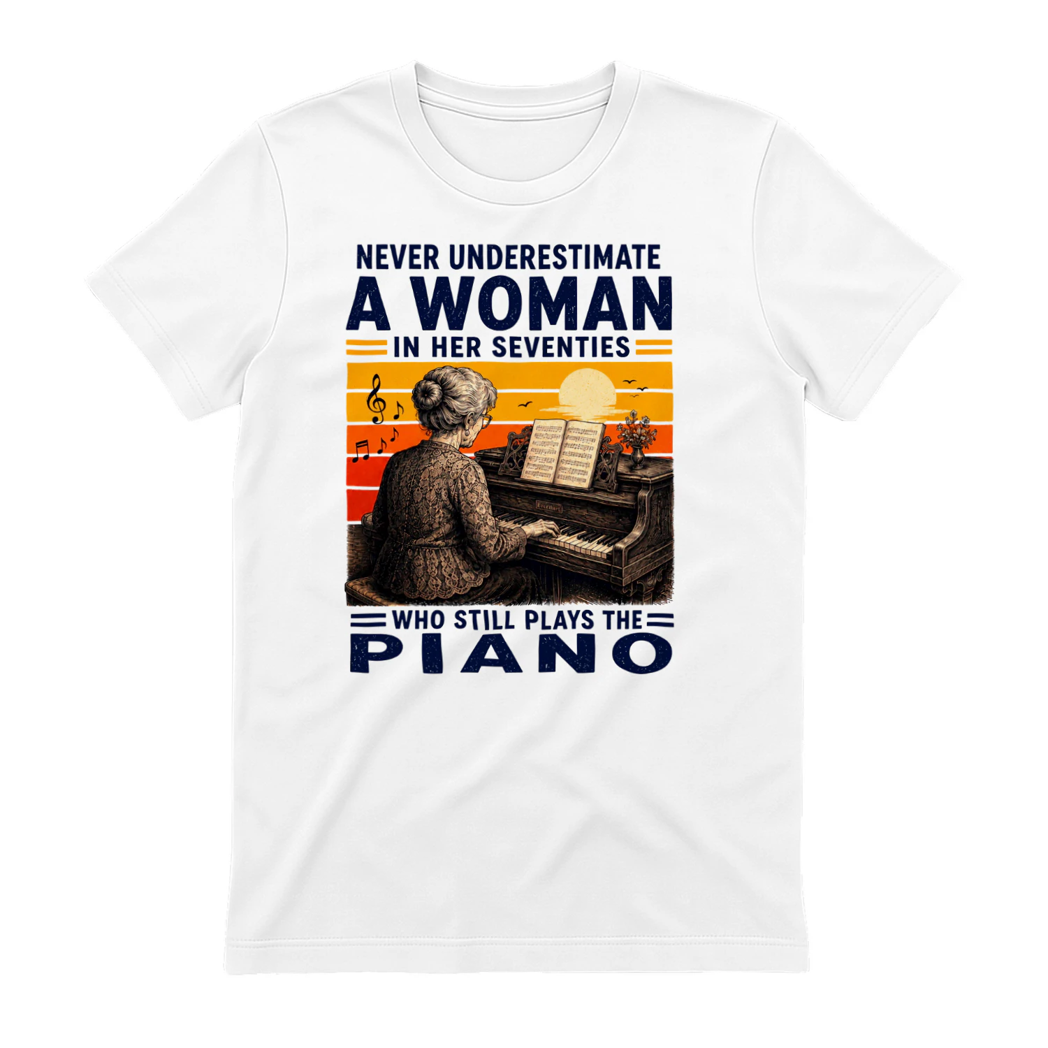 TEU0358 Never Underestimate A Woman In Her Seventies Who Still Plays The Piano
