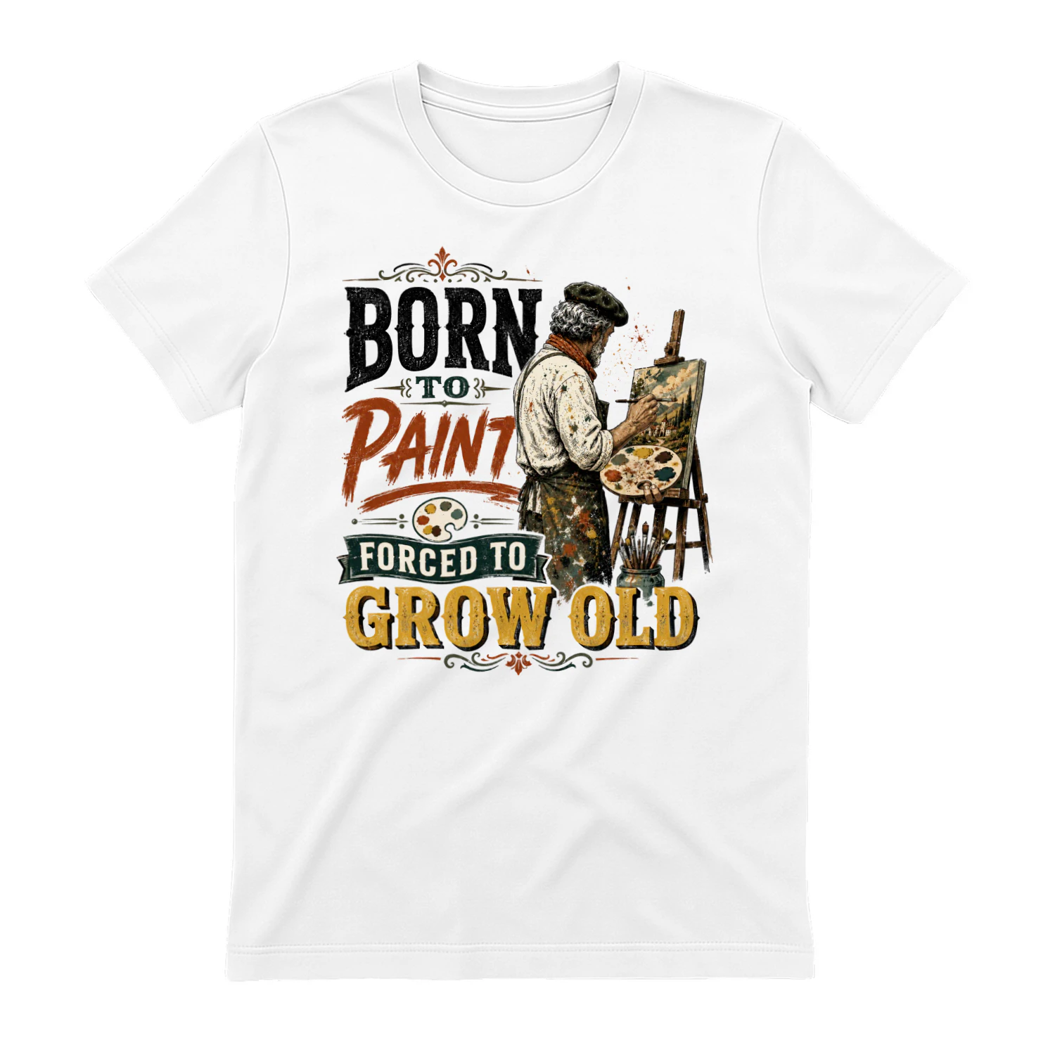 TEU0281 Born To Paint Forced To Grow Old