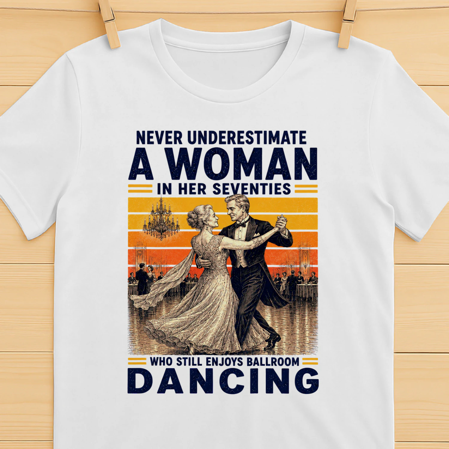 TEU0355 Never Underestimate A Woman In Her Seventies Who Still Enjoys Ballroom Dancing