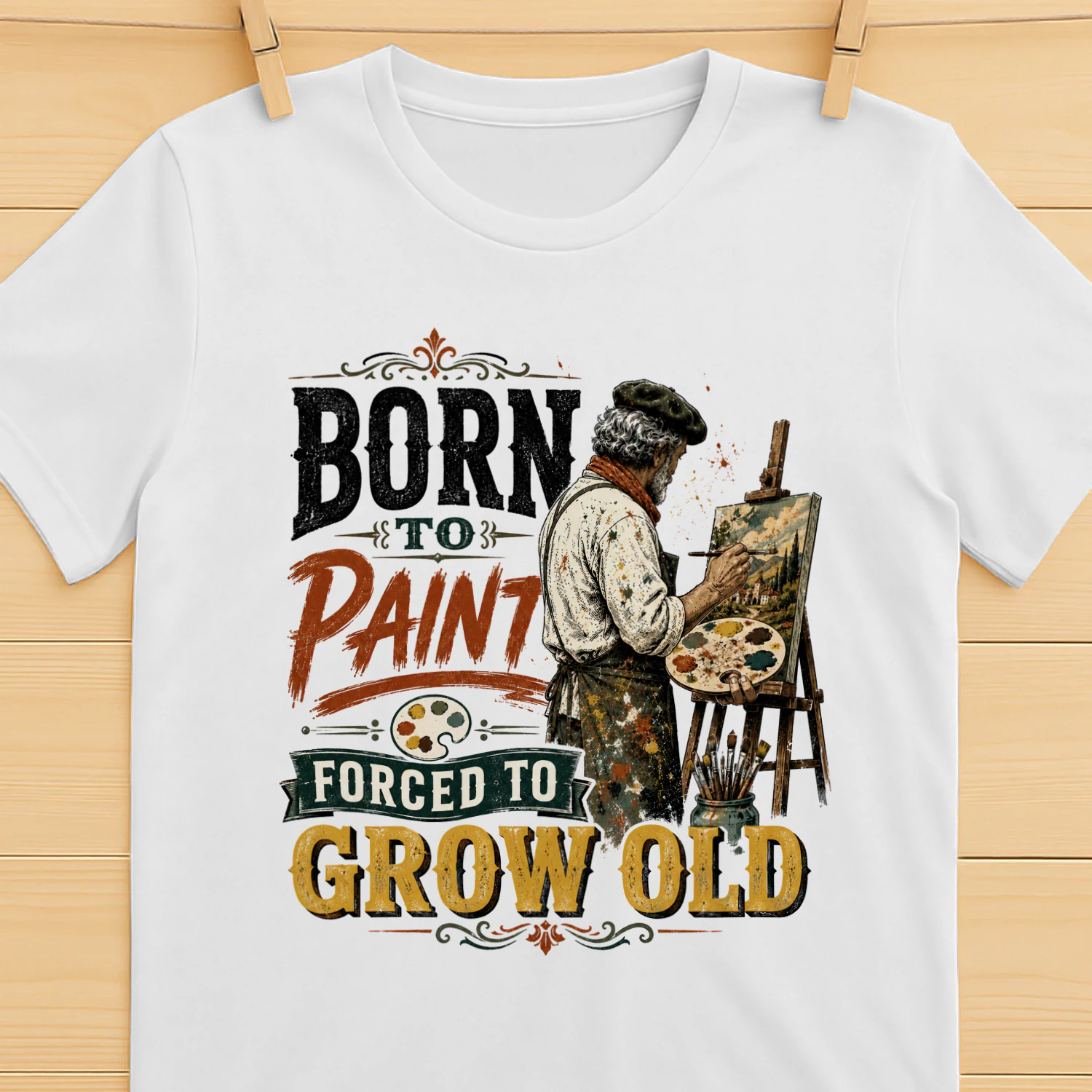 TEU0281 Born To Paint Forced To Grow Old