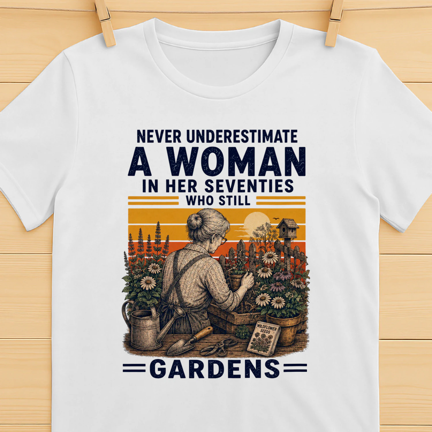 TEU0356 Never Underestimate A Woman In Her Seventies Who Still Gardens
